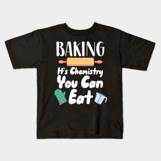 Baking It's Chemistry You Can Eat Kids T-Shirt